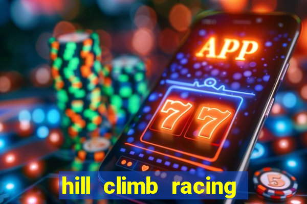 hill climb racing dinheiro infinito 2